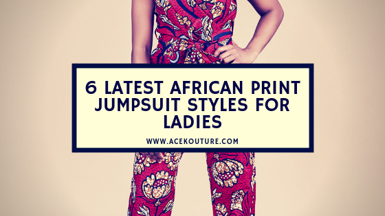 6 Latest African Print Jumpsuit Styles for Ladies