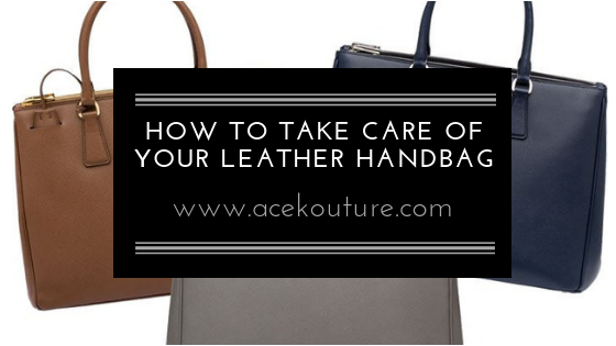 How To Take Care of Your Leather Handbag